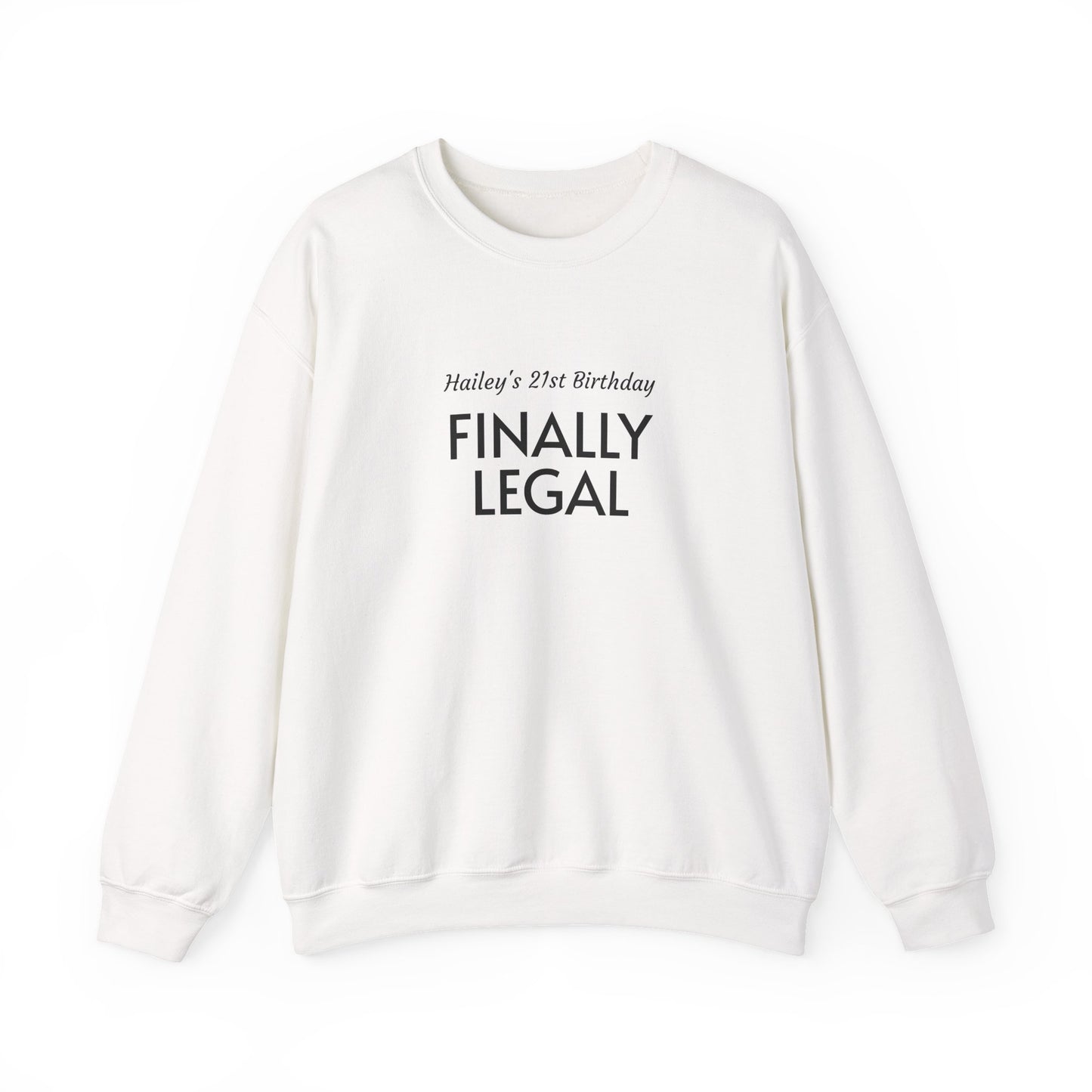 Crewneck Sweatshirt — “Finally Legal” 21st Birthday Personalized Sweatshirt