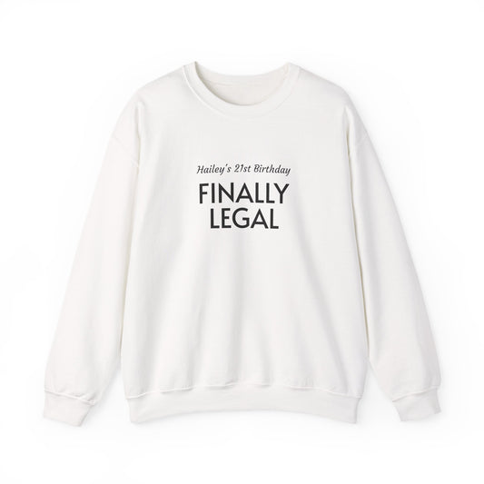 Crewneck Sweatshirt — “Finally Legal” 21st Birthday Personalized Sweatshirt