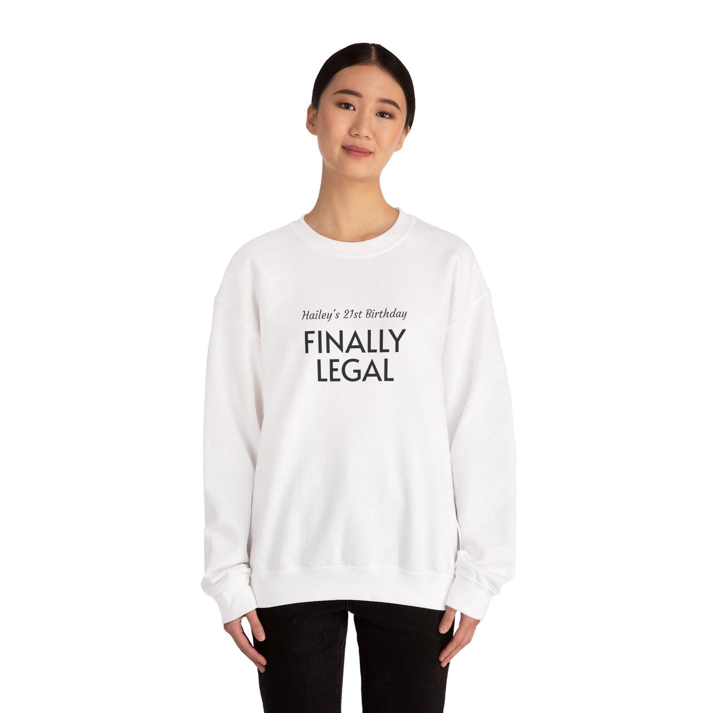 Crewneck Sweatshirt — “Finally Legal” 21st Birthday Personalized Sweatshirt